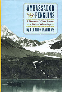 Ambassador to the Penguins: A Naturalist's Year Aboard a Yankee Whaleship